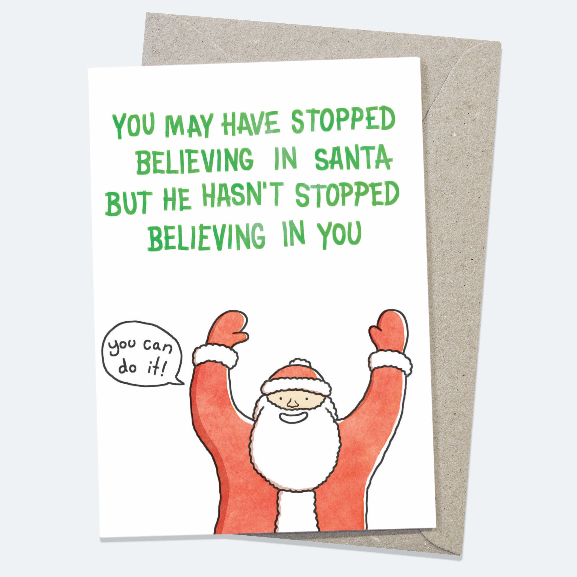 Santa Believes in You! - Greeting Card