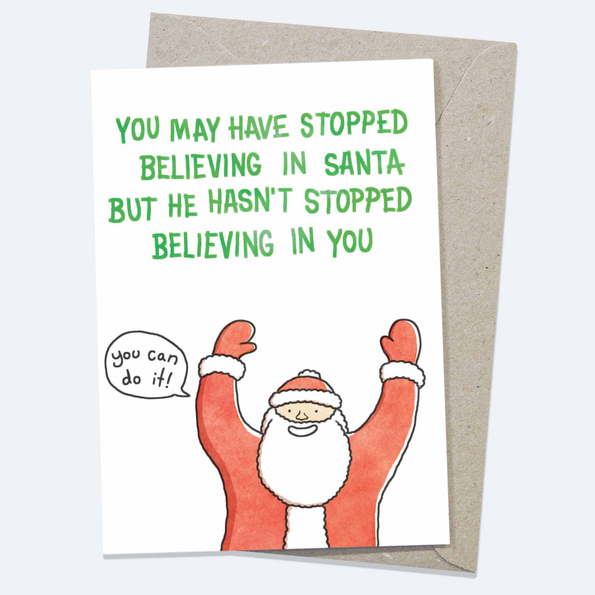 Santa Believes in You! - Greeting Card